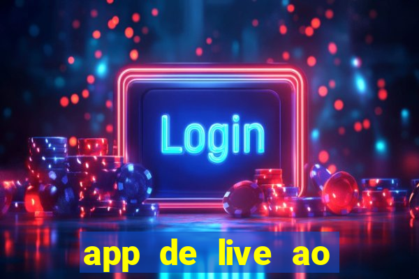 app de live ao vivo 18